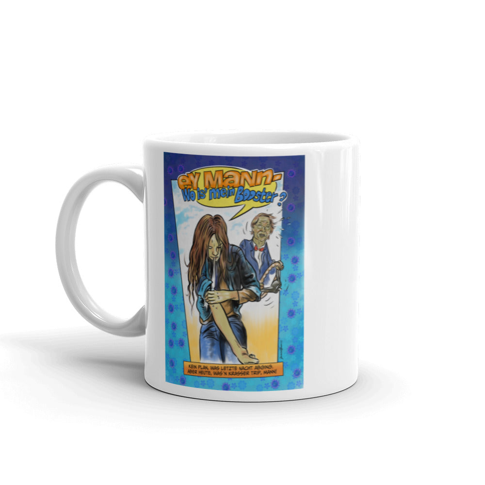 Ey man wo ist mein Booster? - Tasse