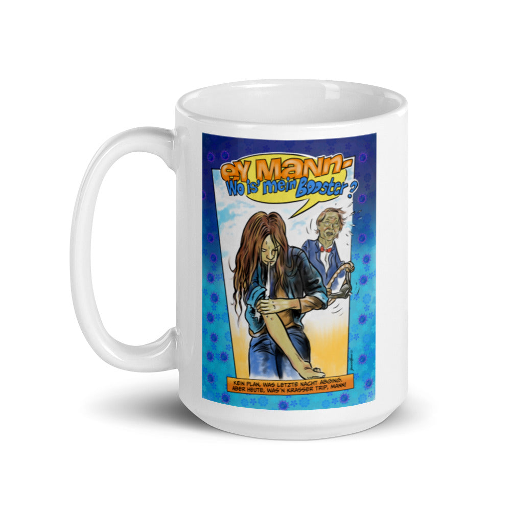 Ey man wo ist mein Booster? - Tasse