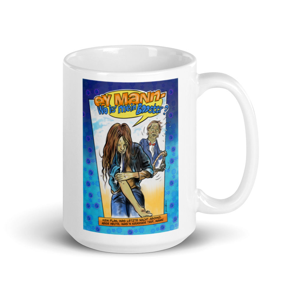 Ey man wo ist mein Booster? - Tasse