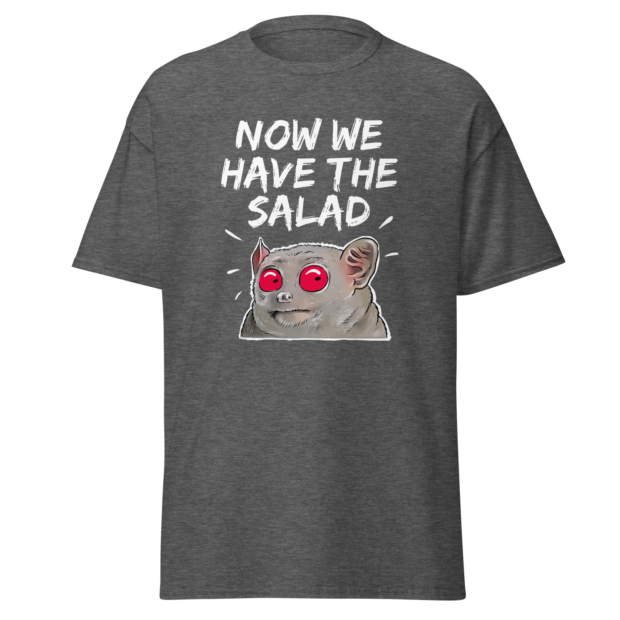T-Shirt - Now we have the Salad
