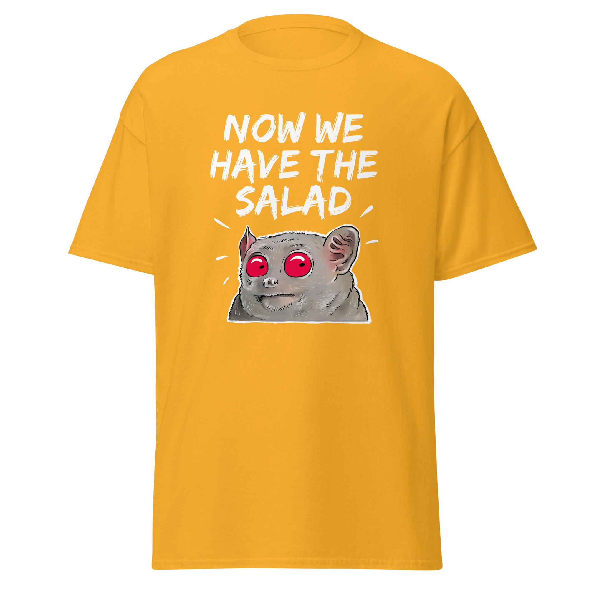 T-Shirt - Now we have the Salad