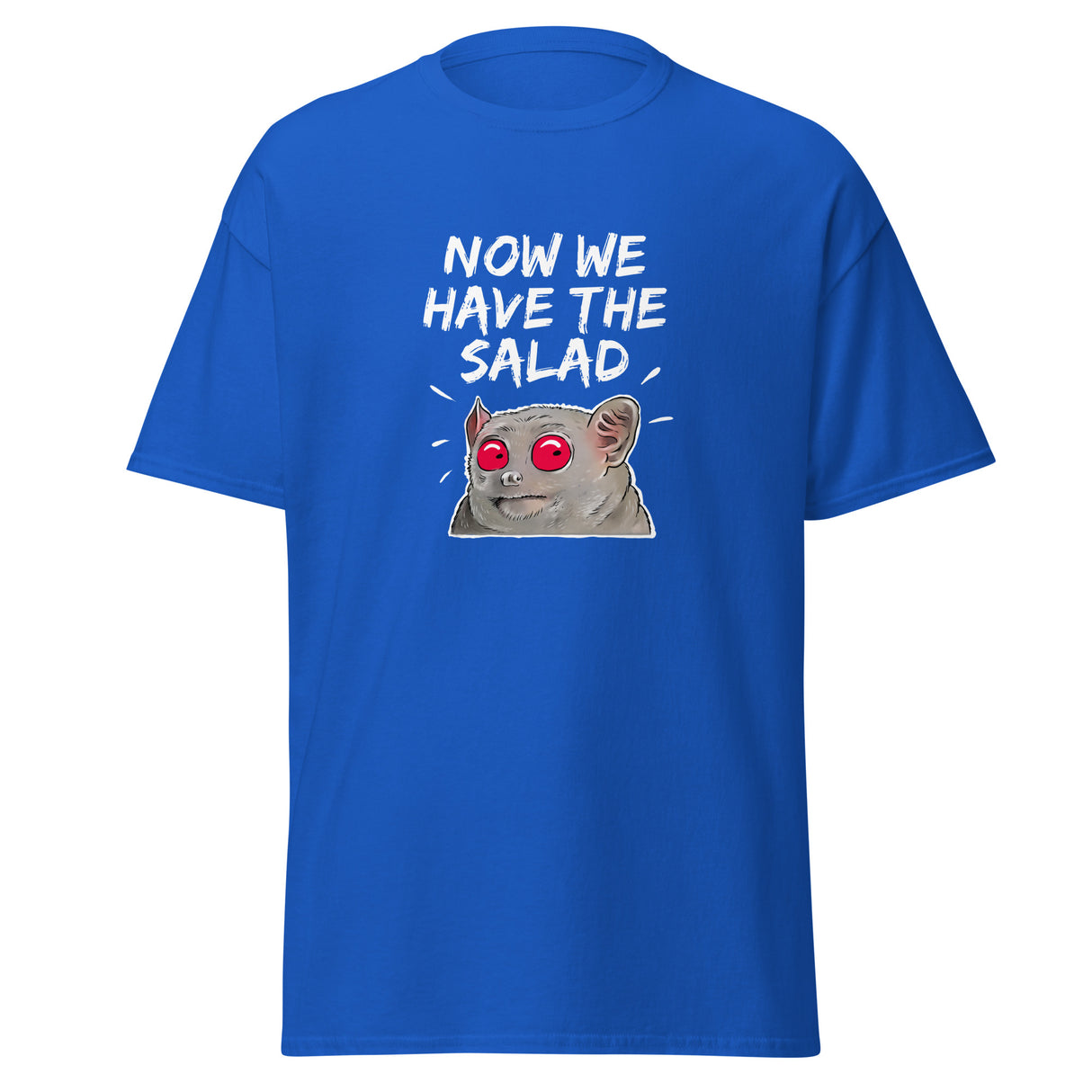 T-Shirt - Now we have the Salad