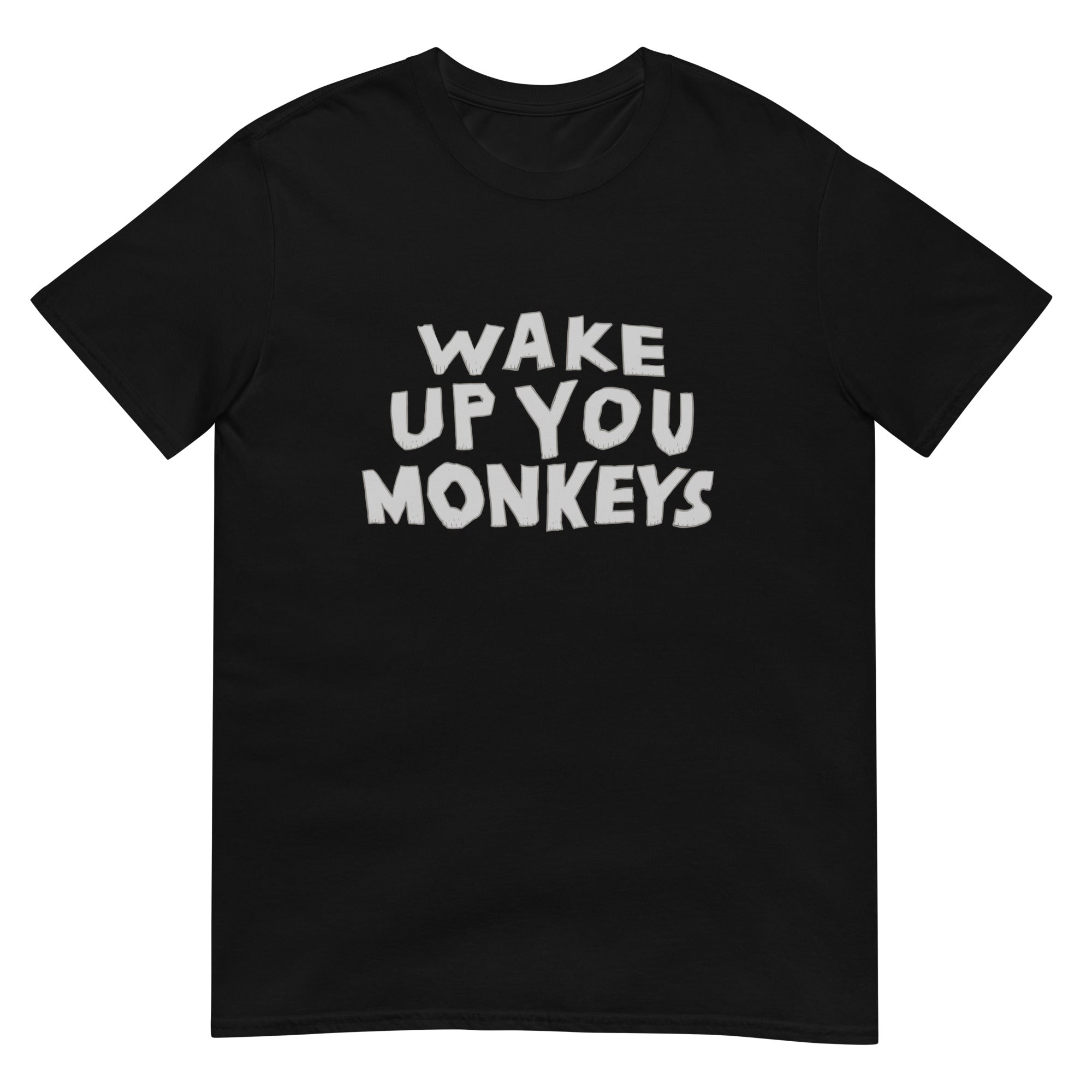 Unisex Shirt - Wake up you Monkeys