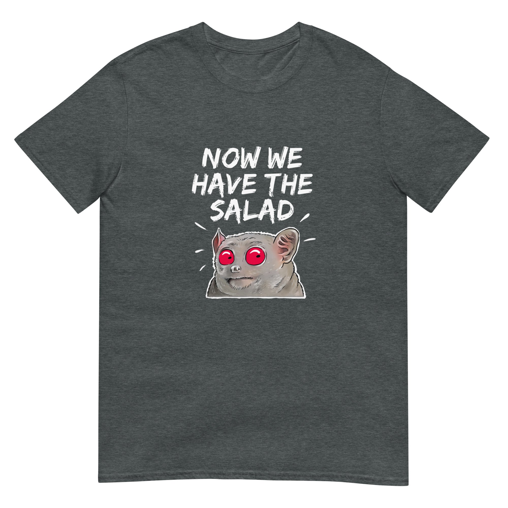Unisex Shirt - Now we have the Salad